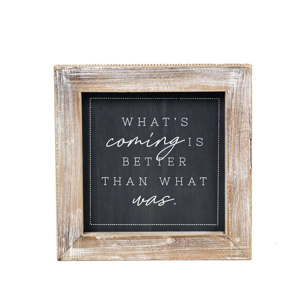 10" x 10" x 2" Reversible Wood Framed Sign (What's Coming Is Better Than.../Today, Choose Joy) White/Grey