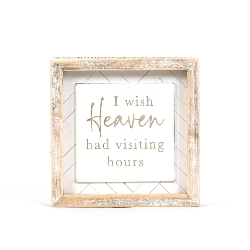 7" X 7" X 1.5" Wood Framed Sign (I Wish Heaven Had Visiting Hours) White/Natural