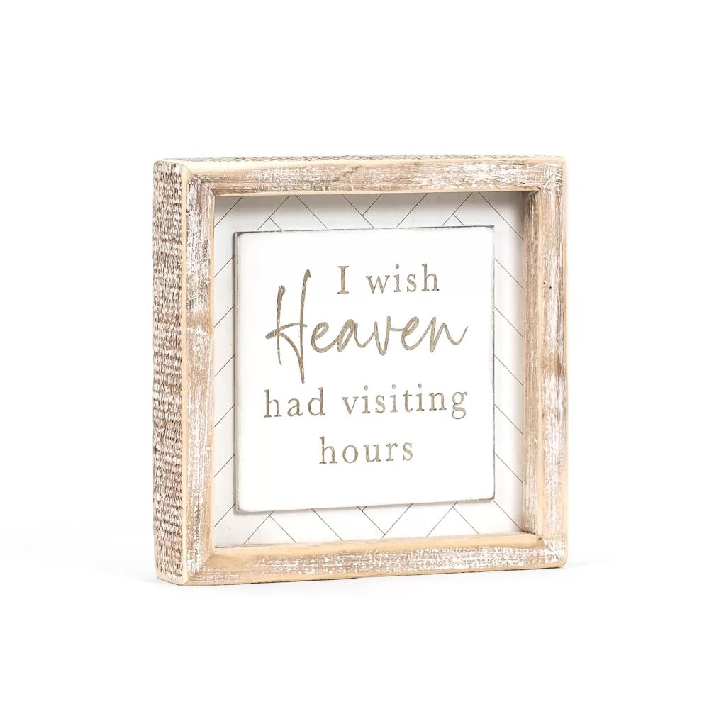 7" X 7" X 1.5" Wood Framed Sign (I Wish Heaven Had Visiting Hours) White/Natural