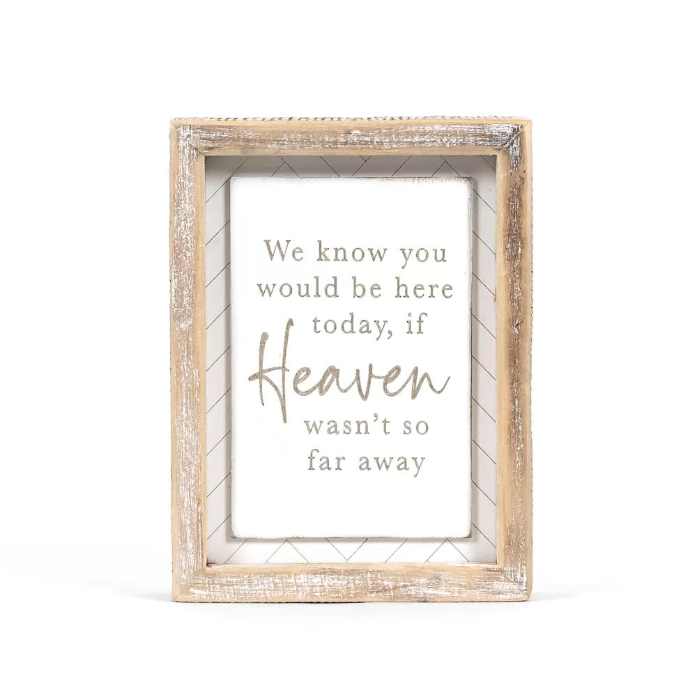 6" X 8" X 1.5" Wood Framed Sign (Heaven Wasn't So Far Away) White/Natural