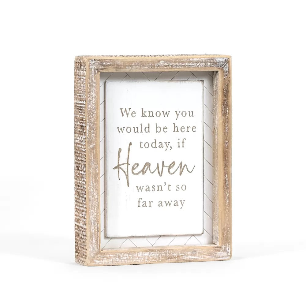 6" X 8" X 1.5" Wood Framed Sign (Heaven Wasn't So Far Away) White/Natural
