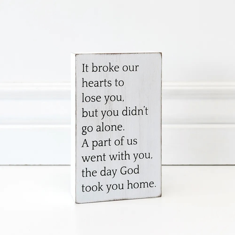 4" X 6.5" X 1.5" Wood Sign (It Broke Our Hearts To...) White/Black