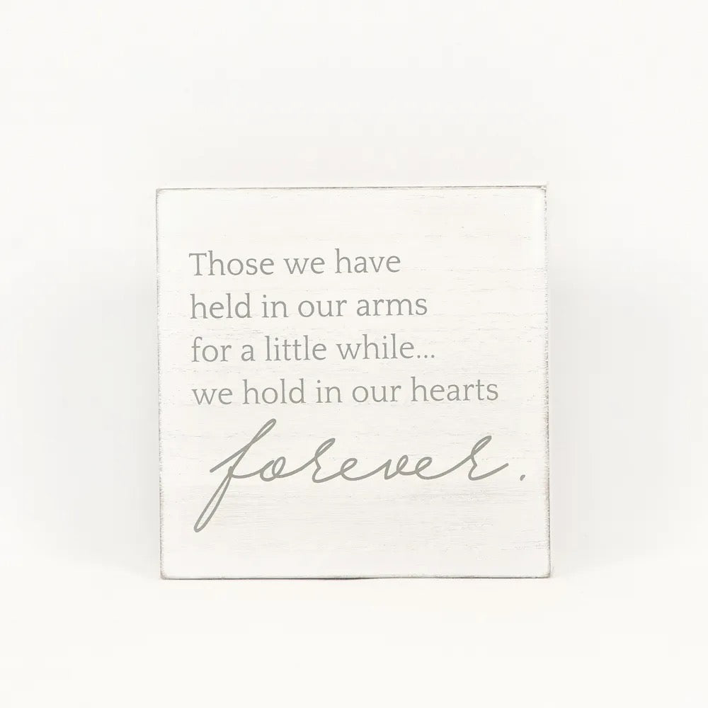 4" X 4" X 1.5" Wood Sign (Those We Have Held In...) White/Gray